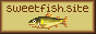 to the sweetest of fish
